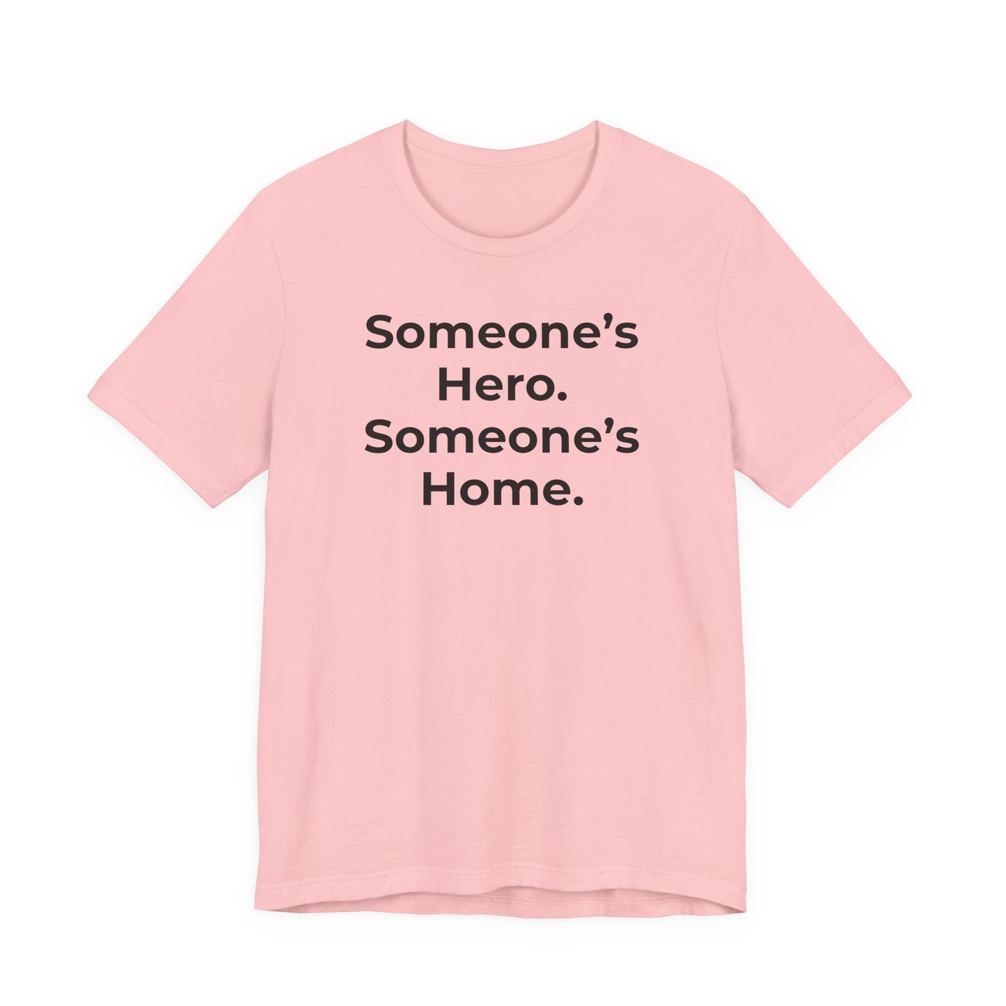 First Responders Support - Someone's Hero Someone's Home. - Wear What You Stand For Products