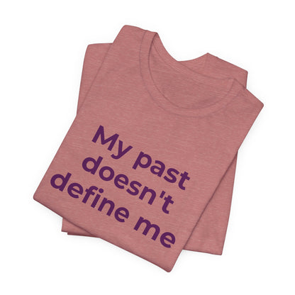 Addiction Awareness - My Past doesn't Define Me - Wear What You Stand For Products