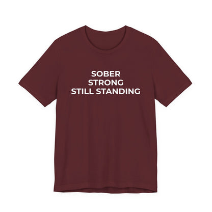 Addiction T-Shirt Sober Strong Still Standing - Wear What You Stand For Products