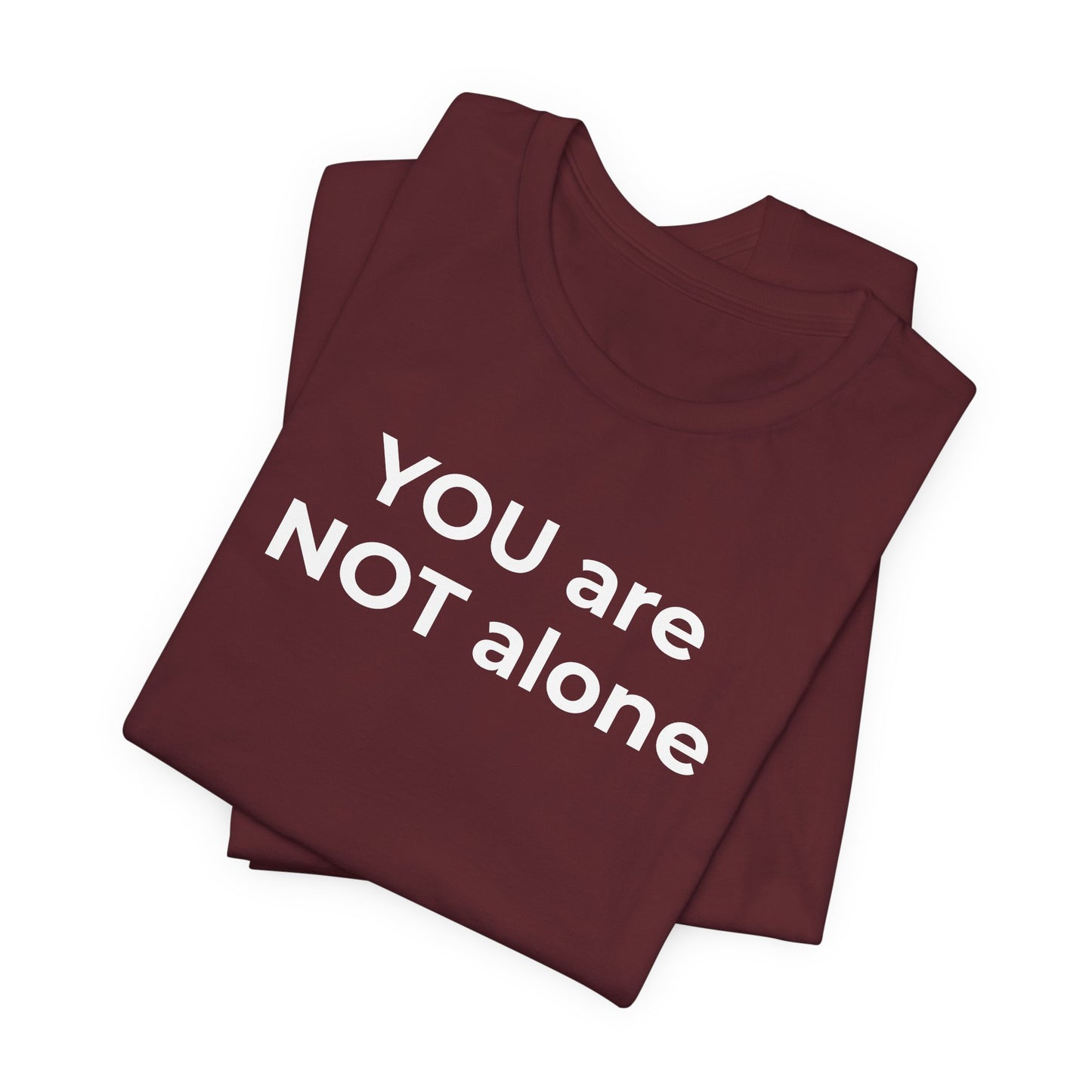 Addiction and Anti-Bullying Domestic Violence Suicide - You are NOT alone T-Shirt - Wear What You Stand For Products