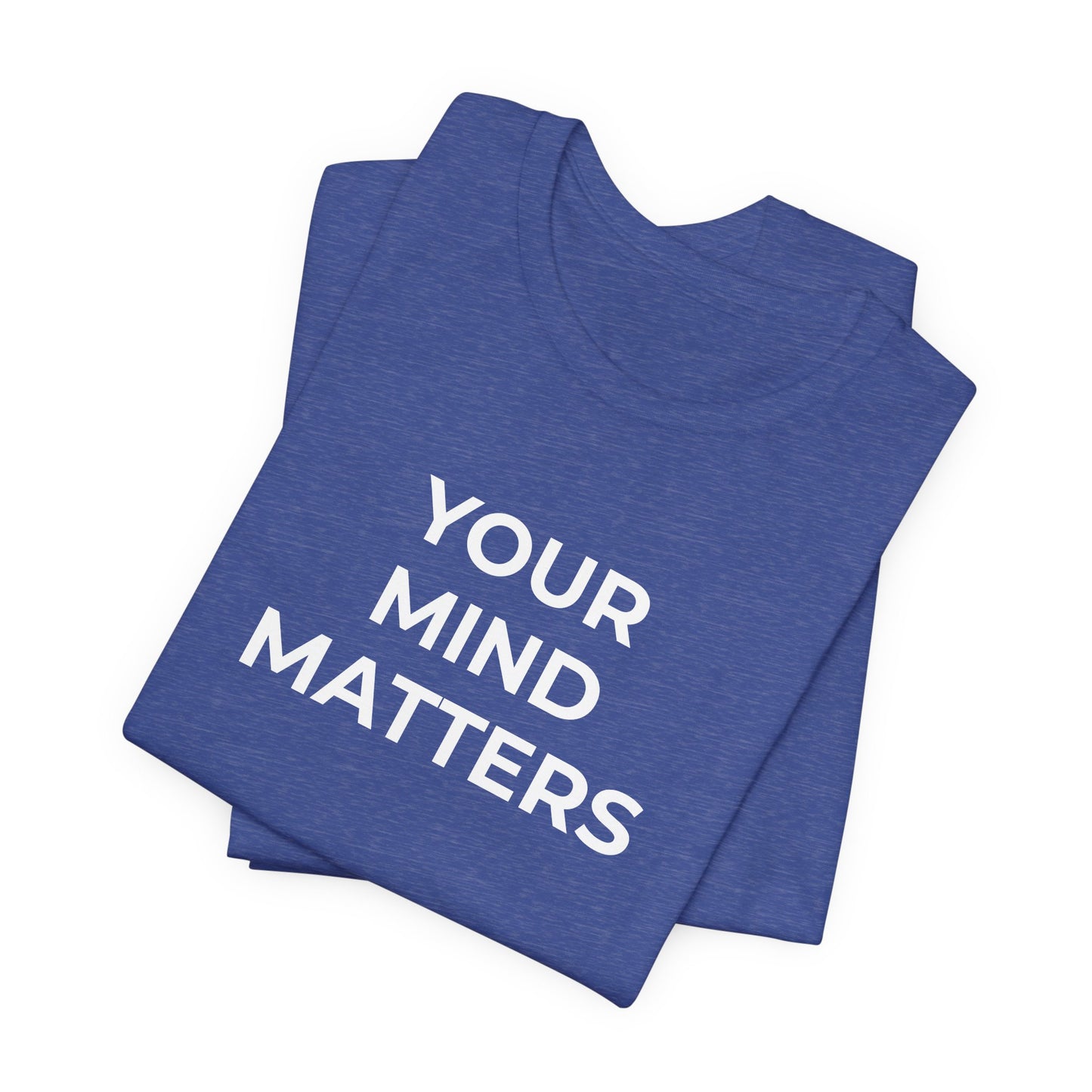 Mental Health T-Shirt - Your Mind Matters - Wear What You Stand For Products