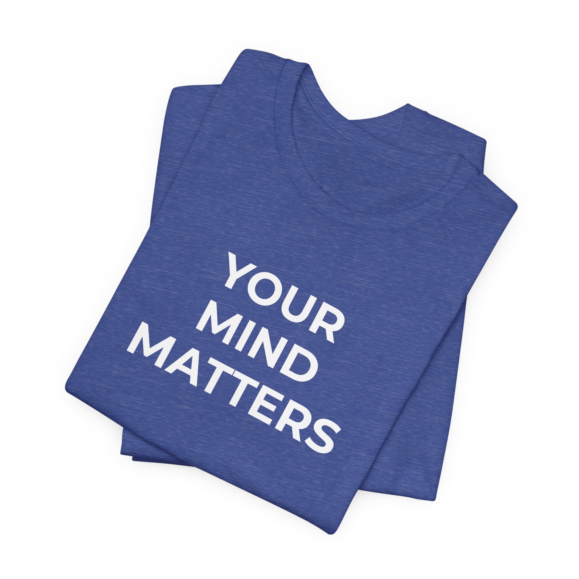 Mental Health T-Shirt - Your Mind Matters - Wear What You Stand For Products