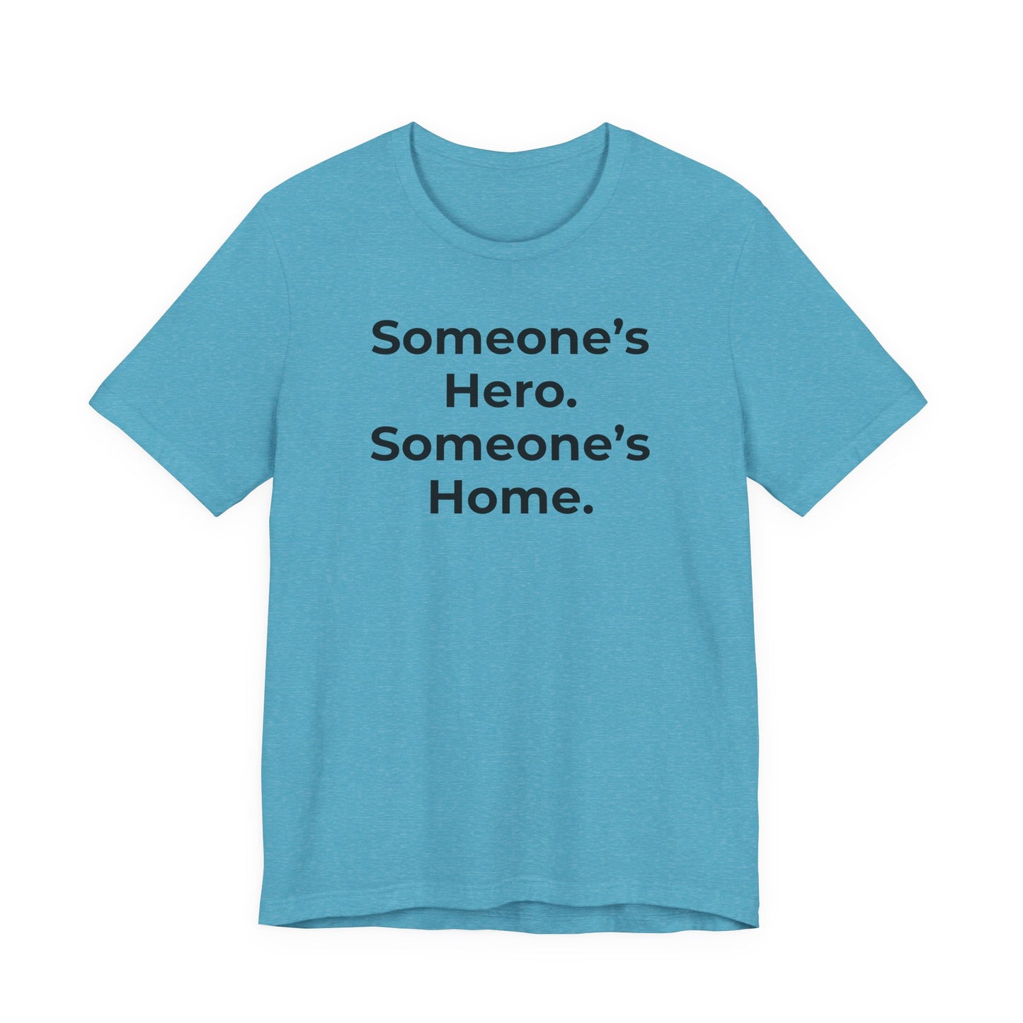 First Responders Support - Someone's Hero Someone's Home. - Wear What You Stand For Products