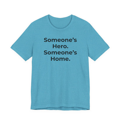 First Responders Support - Someone's Hero Someone's Home. - Wear What You Stand For Products