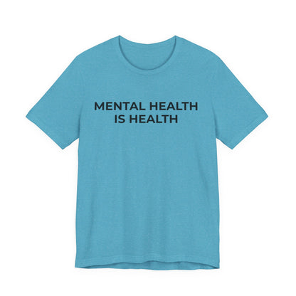 Mental Health T-Shirt - Mental Health is Health - Wear What You Stand For Products