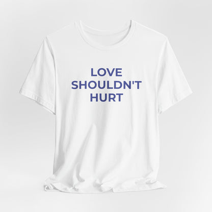 Domestic Violence T-Shirt Love Shouldn't Hurt - Wear What You Stand For Products