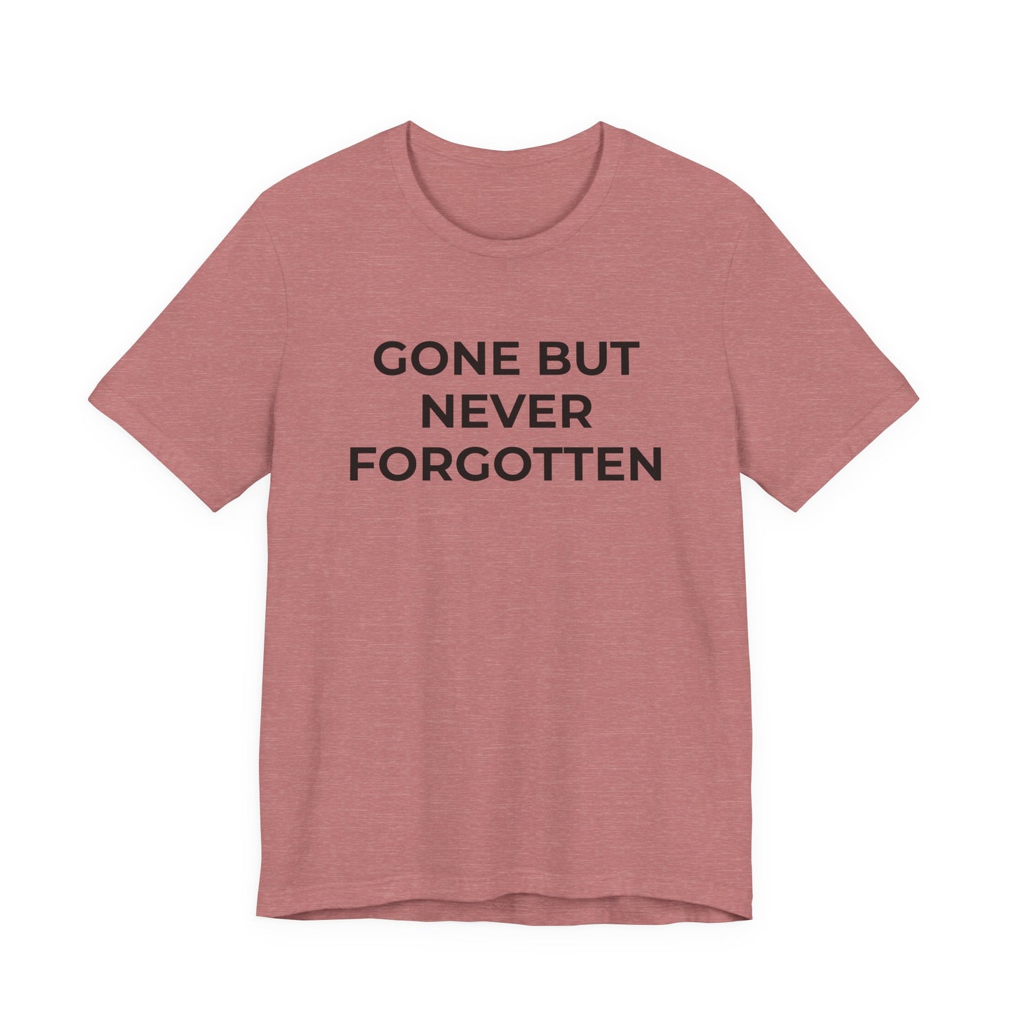 Grief and Loss T-Shirt - Gone but Never Forgotten - Wear What You Stand For Products
