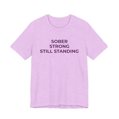 Addiction T-Shirt Sober Strong Still Standing - Wear What You Stand For Products