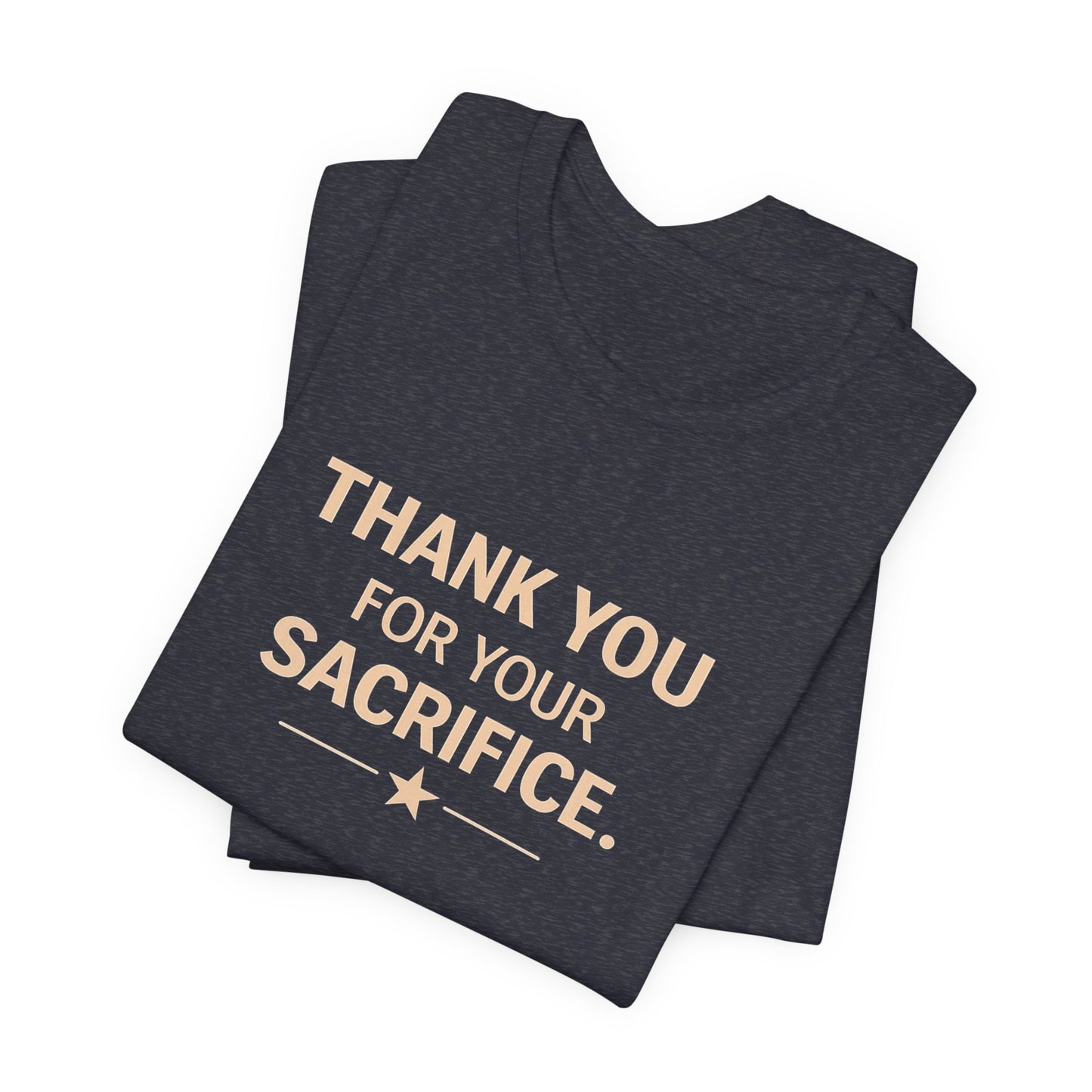 Veterans T-Shirt - Thank You for Your Sacrifice - Wear What You Stand For Products