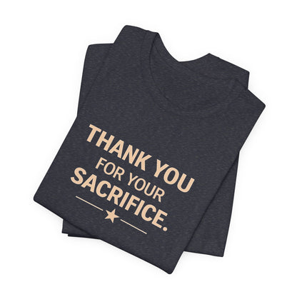 Veterans T-Shirt - Thank You for Your Sacrifice - Wear What You Stand For Products