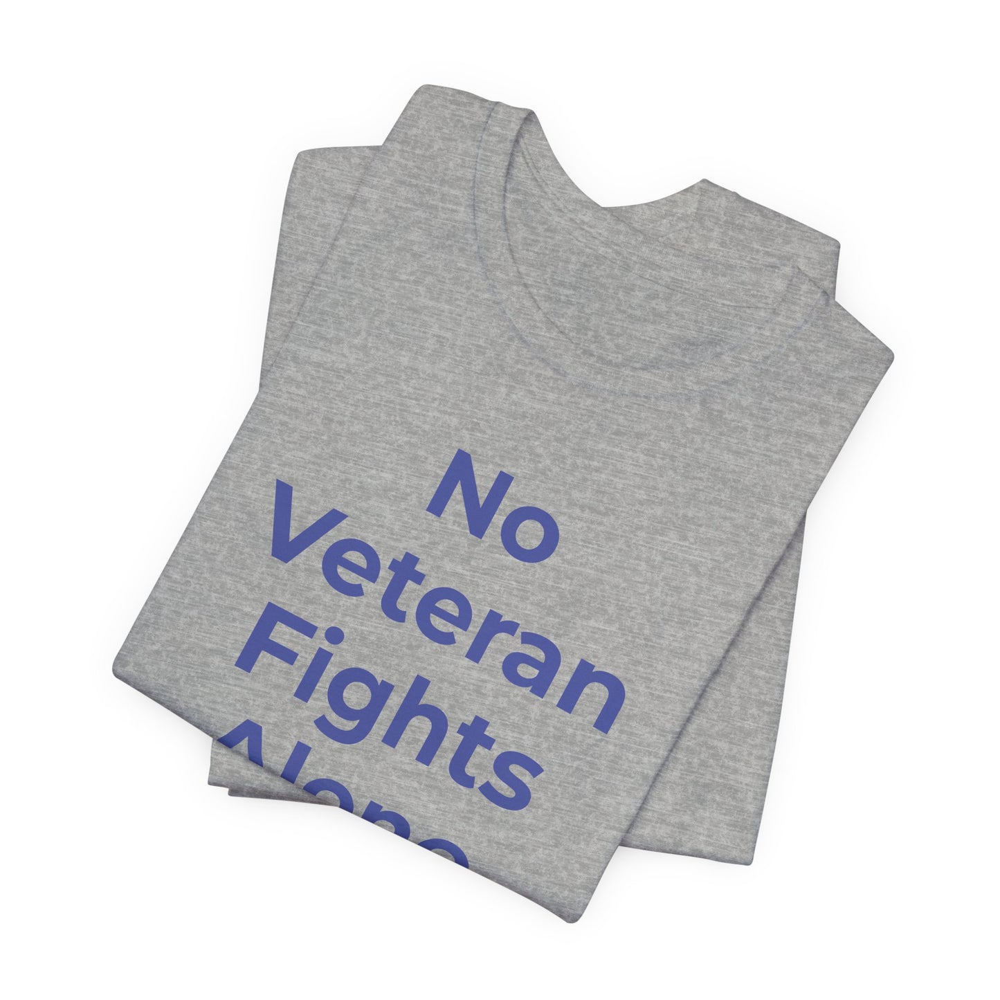 Veteran T-Shirt No Veteran Fights Alone - Wear What You Stand For Products