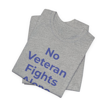 Veteran T-Shirt No Veteran Fights Alone - Wear What You Stand For Products