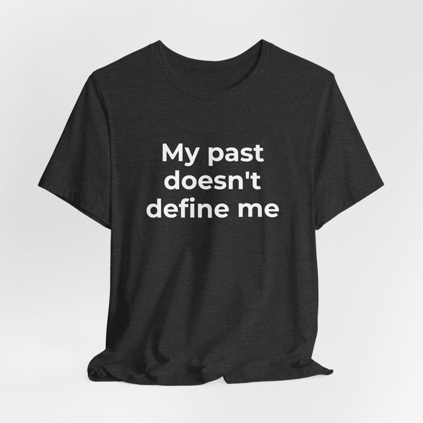 Addiction Awareness - My Past doesn't Define Me - Wear What You Stand For Products