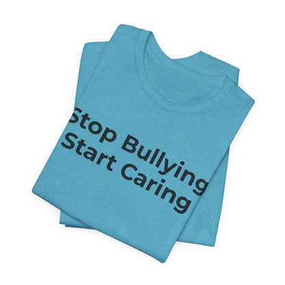 Anti Bullying T-Shirt - Stop Bulling Start Caring - Wear What You Stand For Products