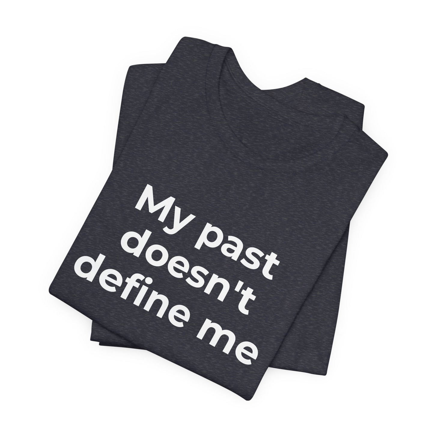 Addiction Awareness - My Past doesn't Define Me - Wear What You Stand For Products