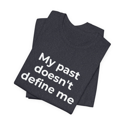 Addiction Awareness - My Past doesn't Define Me - Wear What You Stand For Products