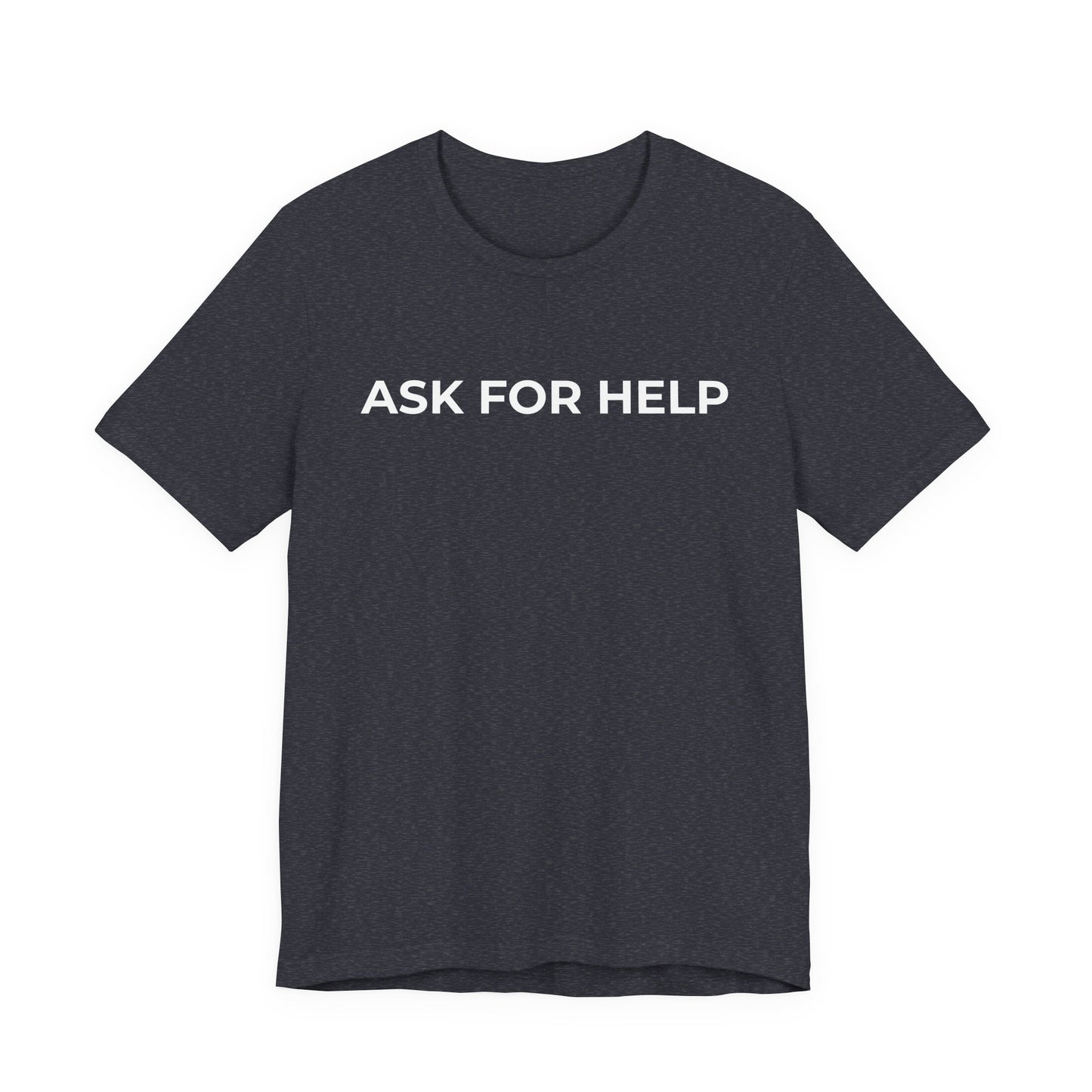 Addiction and Mental Health T-Shirt - Ask for Help - Wear What You Stand For Products
