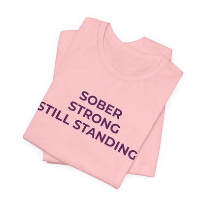 Addiction T-Shirt Sober Strong Still Standing - Wear What You Stand For Products