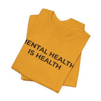 Mental Health T-Shirt - Mental Health is Health - Wear What You Stand For Products