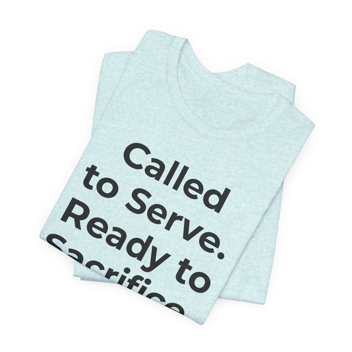 First Responders T-Shirt - Called to Serve. Ready to Sacrifice - Wear What You Stand For Products