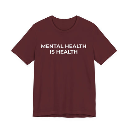 Mental Health T-Shirt - Mental Health is Health - Wear What You Stand For Products