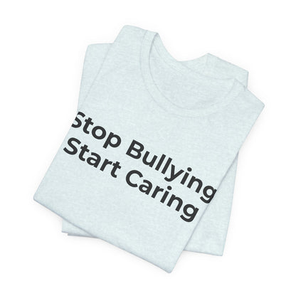 Anti Bullying T-Shirt - Stop Bulling Start Caring - Wear What You Stand For Products