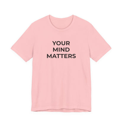 Mental Health T-Shirt - Your Mind Matters - Wear What You Stand For Products