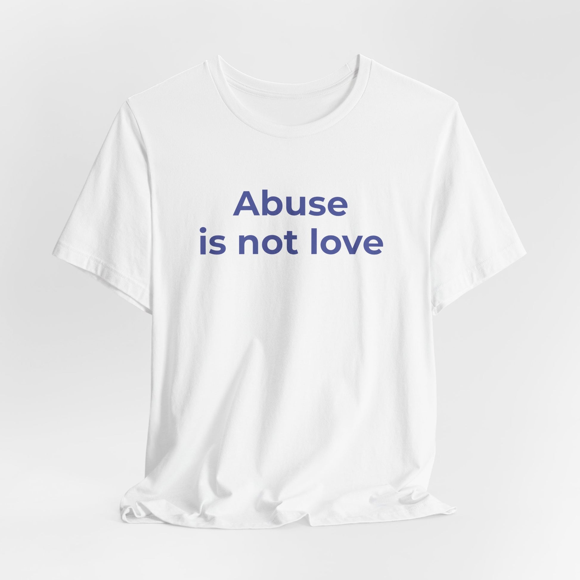 Domestic Violence T-Shirt - Abuse is Not Love - Wear What You Stand For Products