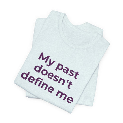 Addiction Awareness - My Past doesn't Define Me - Wear What You Stand For Products