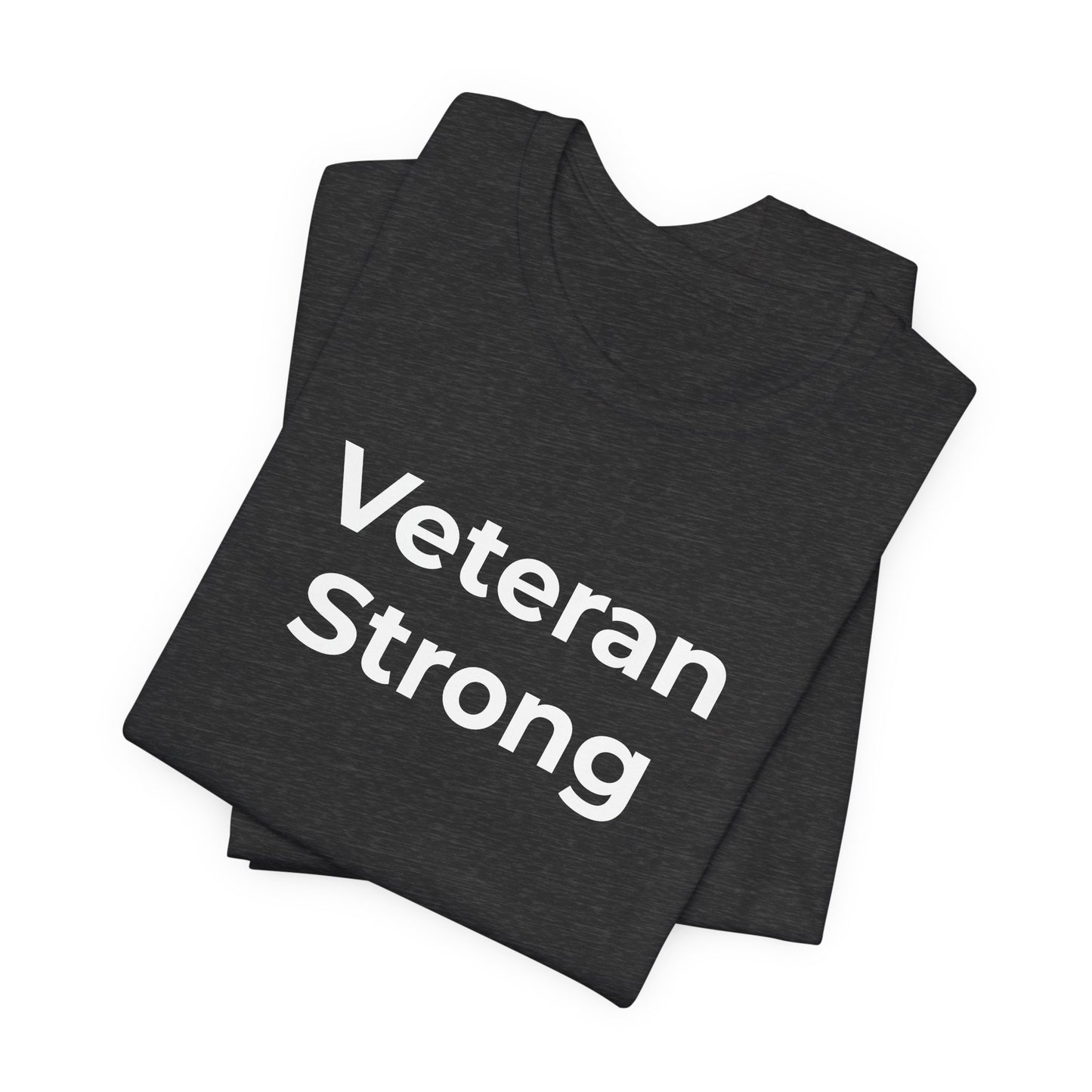 Veteran T-Shirt - Veteran Strong - Wear What You Stand For Products