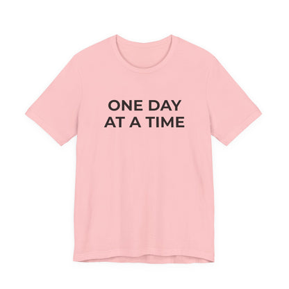 Addiction T-Shirt - One Day at a Time (Second Edition) - Wear What You Stand For Products
