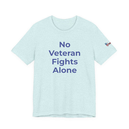 Veteran T-Shirt No Veteran Fights Alone - Wear What You Stand For Products