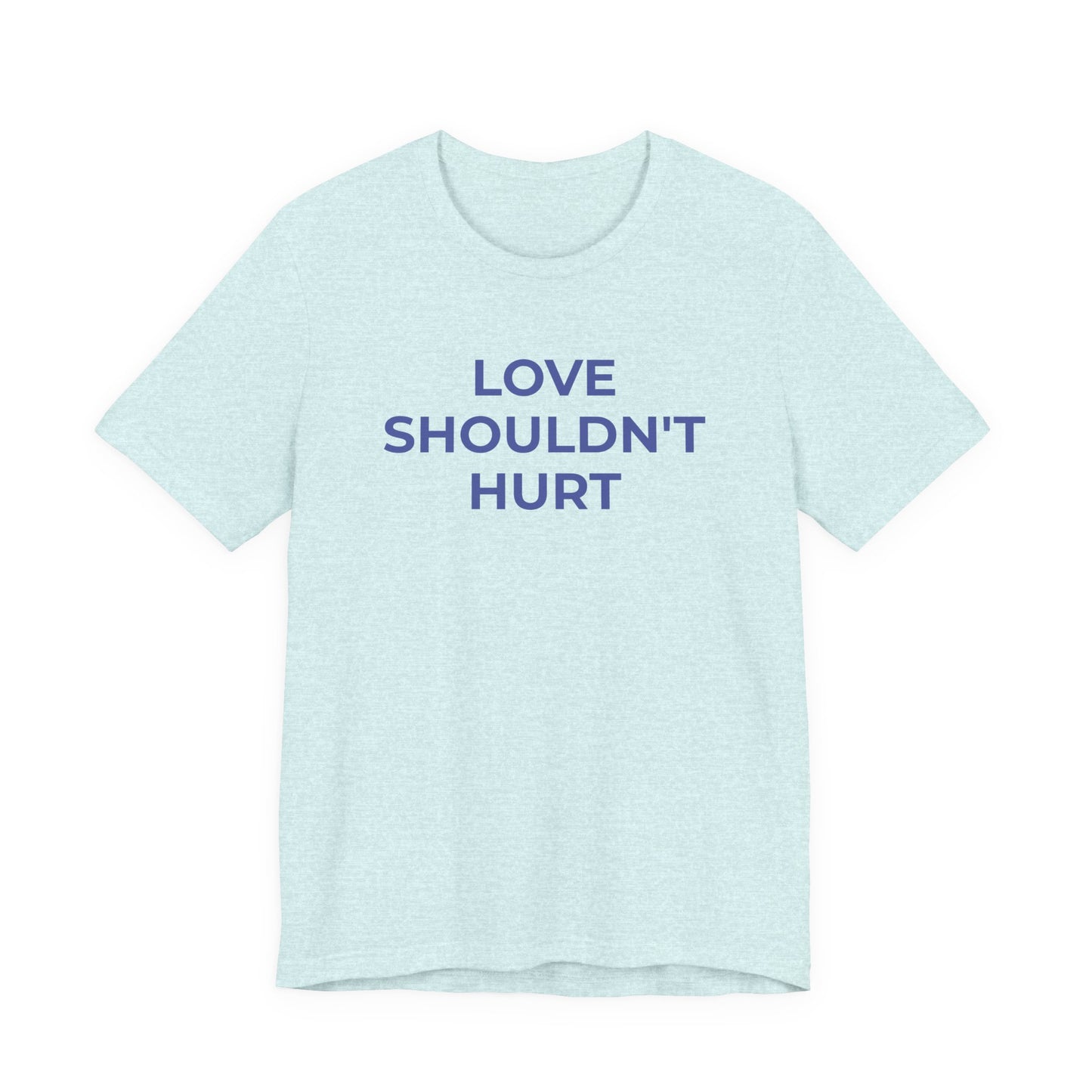 Domestic Violence T-Shirt Love Shouldn't Hurt - Wear What You Stand For Products