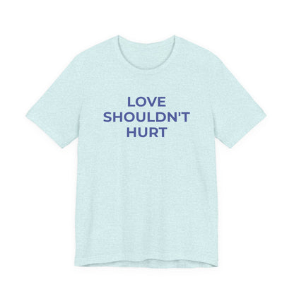 Domestic Violence T-Shirt Love Shouldn't Hurt - Wear What You Stand For Products