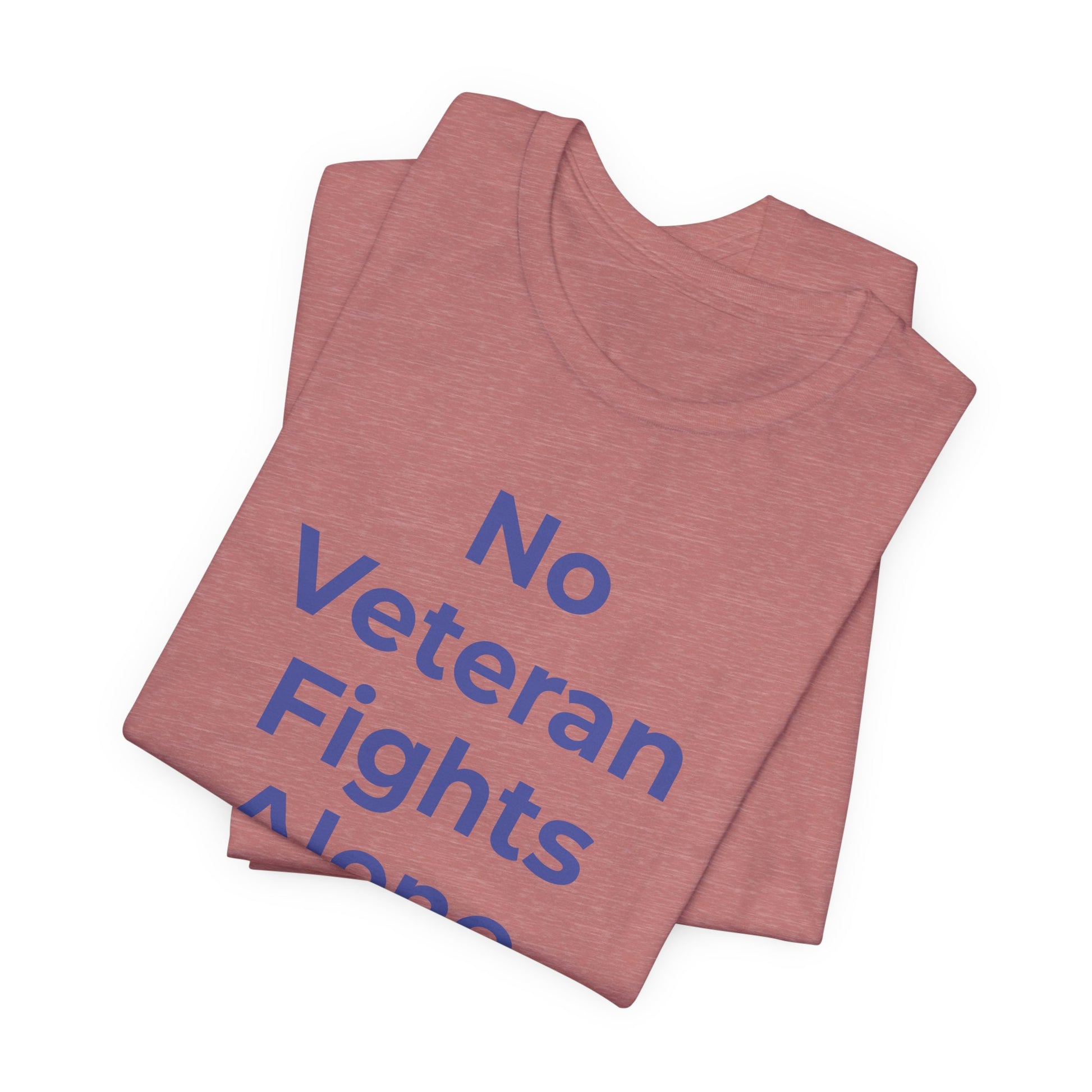 Veteran T-Shirt No Veteran Fights Alone - Wear What You Stand For Products