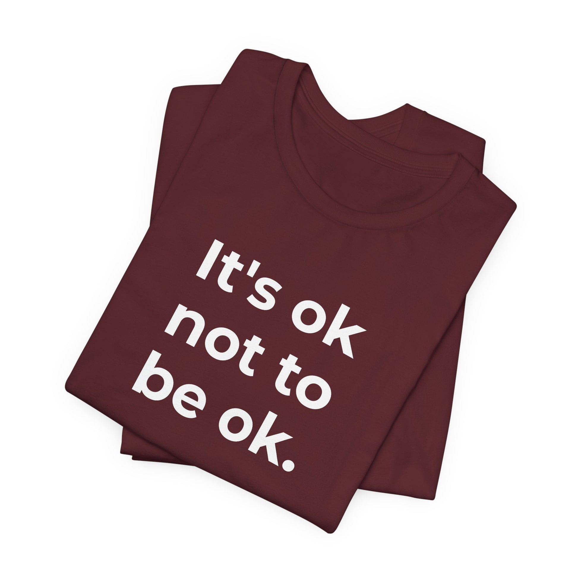 Mental Health T-Shirt - It is Ok not to be Ok - Wear What You Stand For Products
