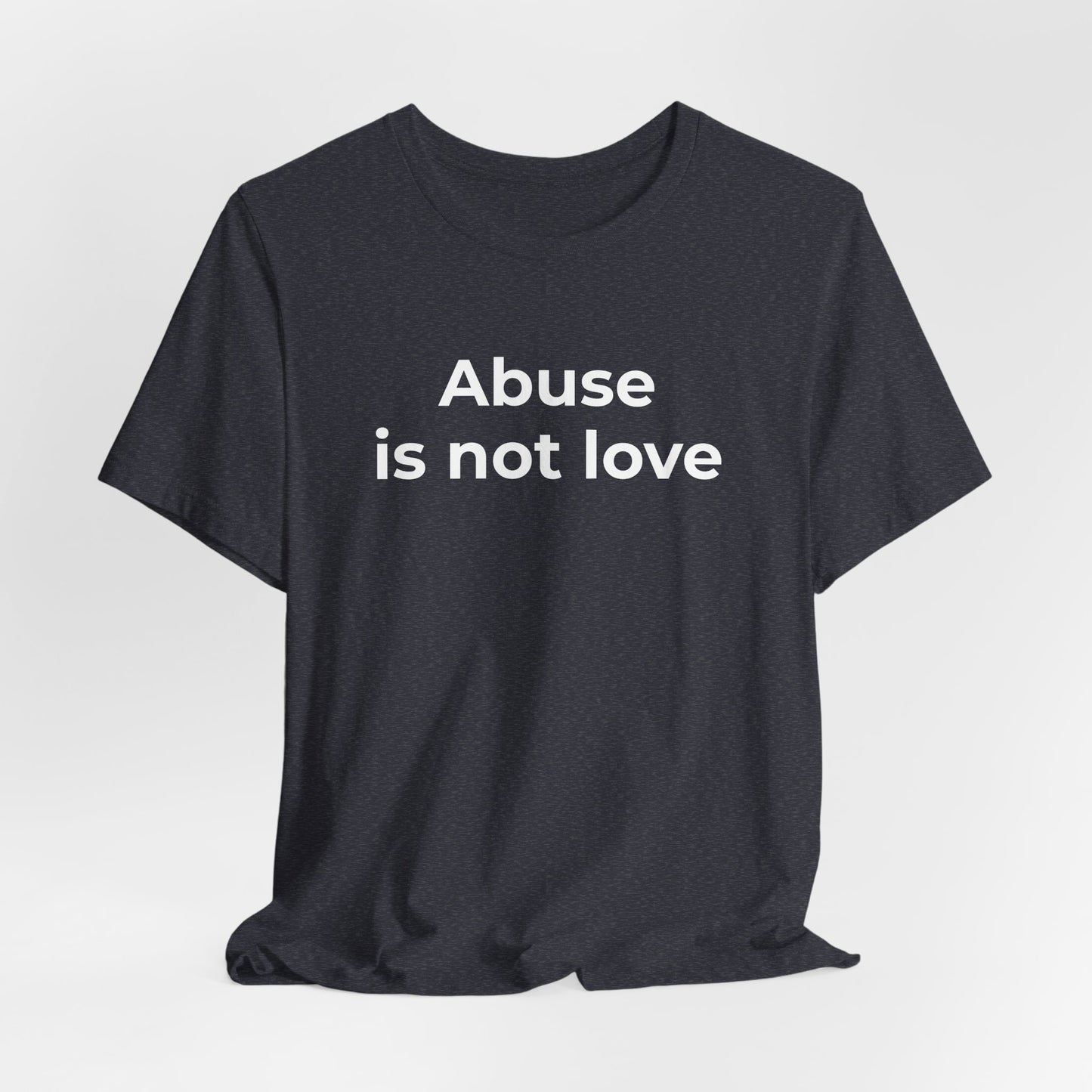 Domestic Violence T-Shirt - Abuse is Not Love - Wear What You Stand For Products