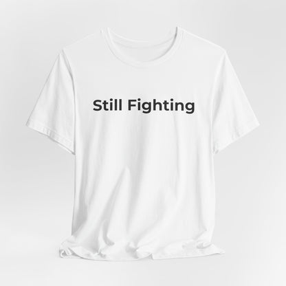 Addiction and Cancer T-Shirt Still Fighting - Wear What You Stand For Products