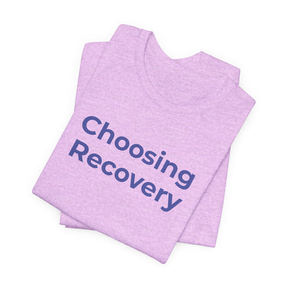 Addiction T-Shirt - Choosing Recovery - Wear What You Stand For Products