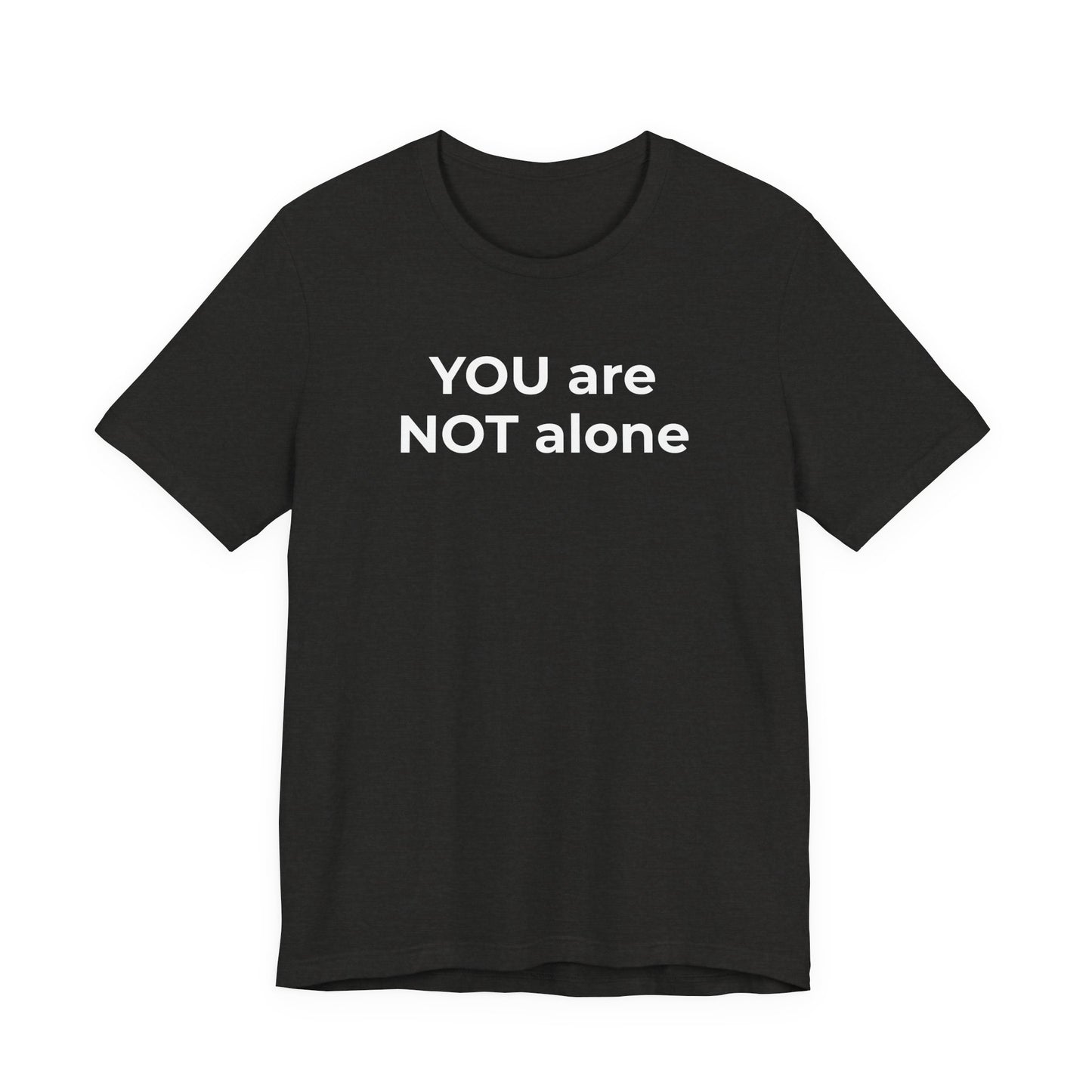 Addiction and Anti-Bullying Domestic Violence Suicide - You are NOT alone T-Shirt - Wear What You Stand For Products