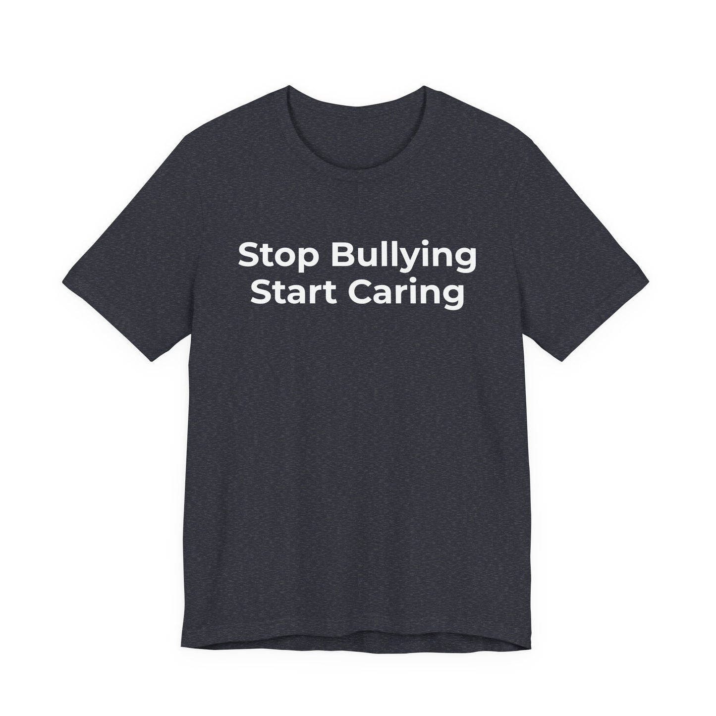 Anti Bullying T-Shirt - Stop Bulling Start Caring - Wear What You Stand For Products