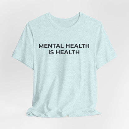 Mental Health T-Shirt - Mental Health is Health - Wear What You Stand For Products