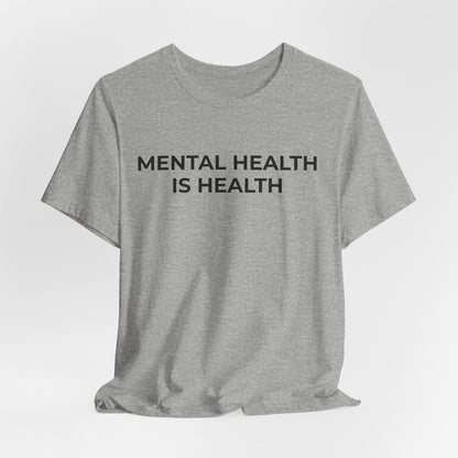 Mental Health T-Shirt - Mental Health is Health - Wear What You Stand For Products