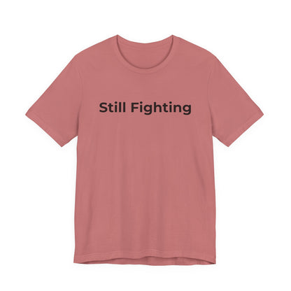 Addiction and Cancer T-Shirt Still Fighting - Wear What You Stand For Products