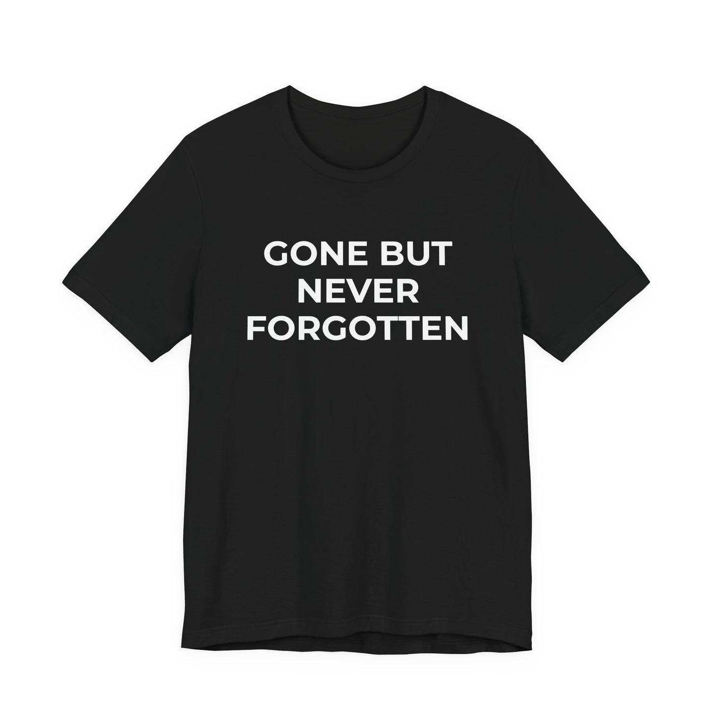 Grief and Loss T-Shirt - Gone but Never Forgotten - Wear What You Stand For Products