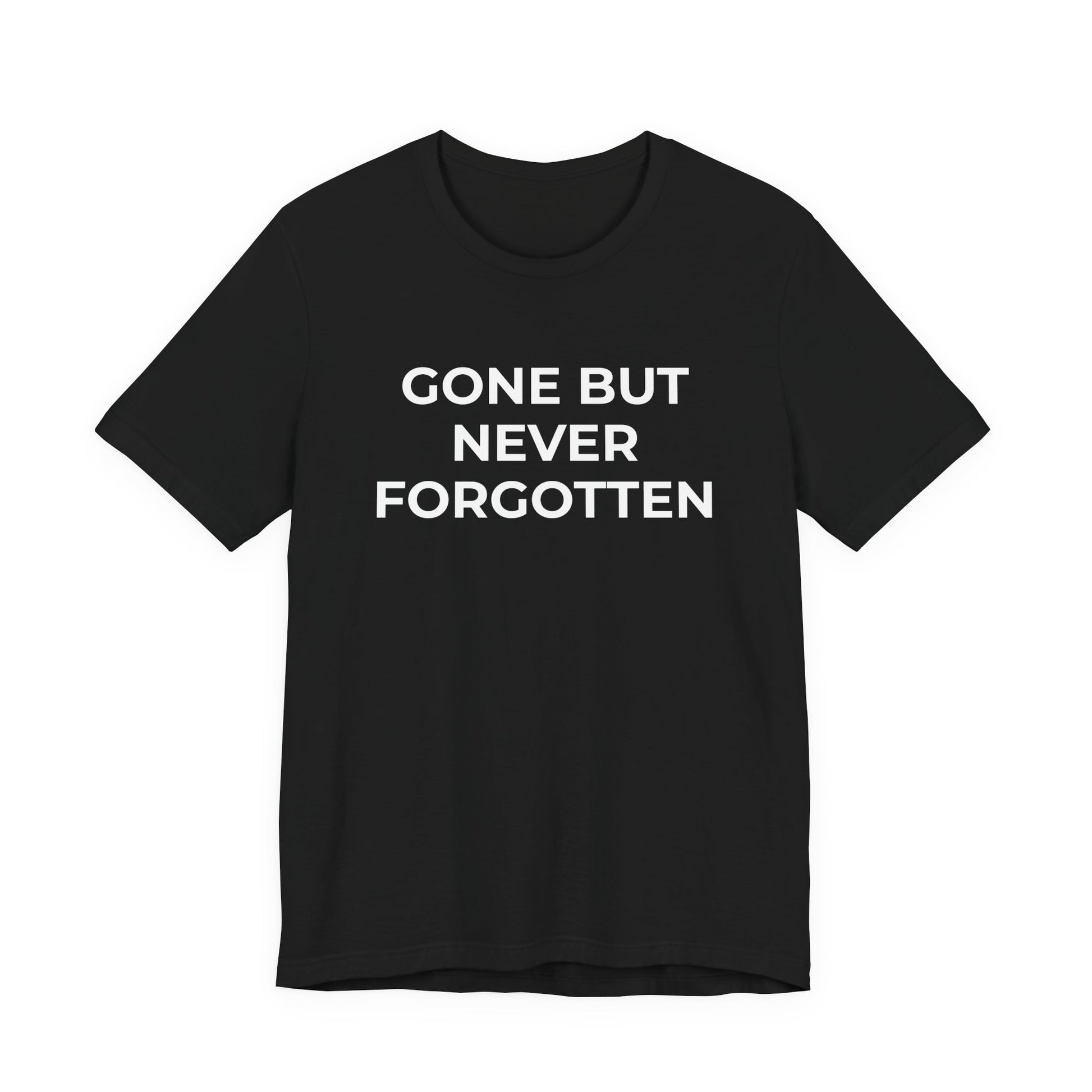 Grief and Loss T-Shirt - Gone but Never Forgotten - Wear What You Stand For Products