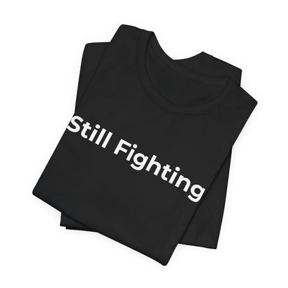 Addiction and Cancer T-Shirt Still Fighting - Wear What You Stand For Products