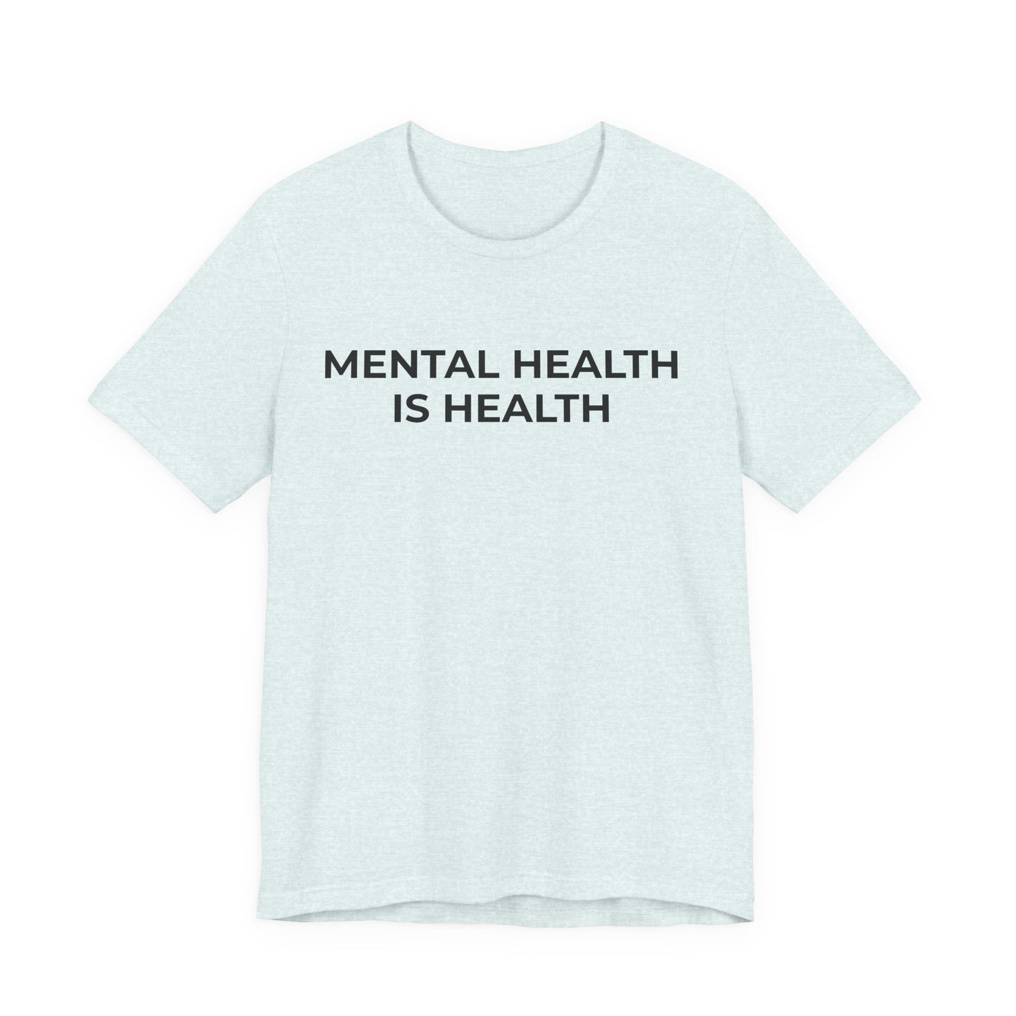 Mental Health T-Shirt - Mental Health is Health - Wear What You Stand For Products