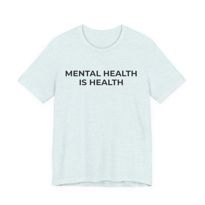 Mental Health T-Shirt - Mental Health is Health - Wear What You Stand For Products