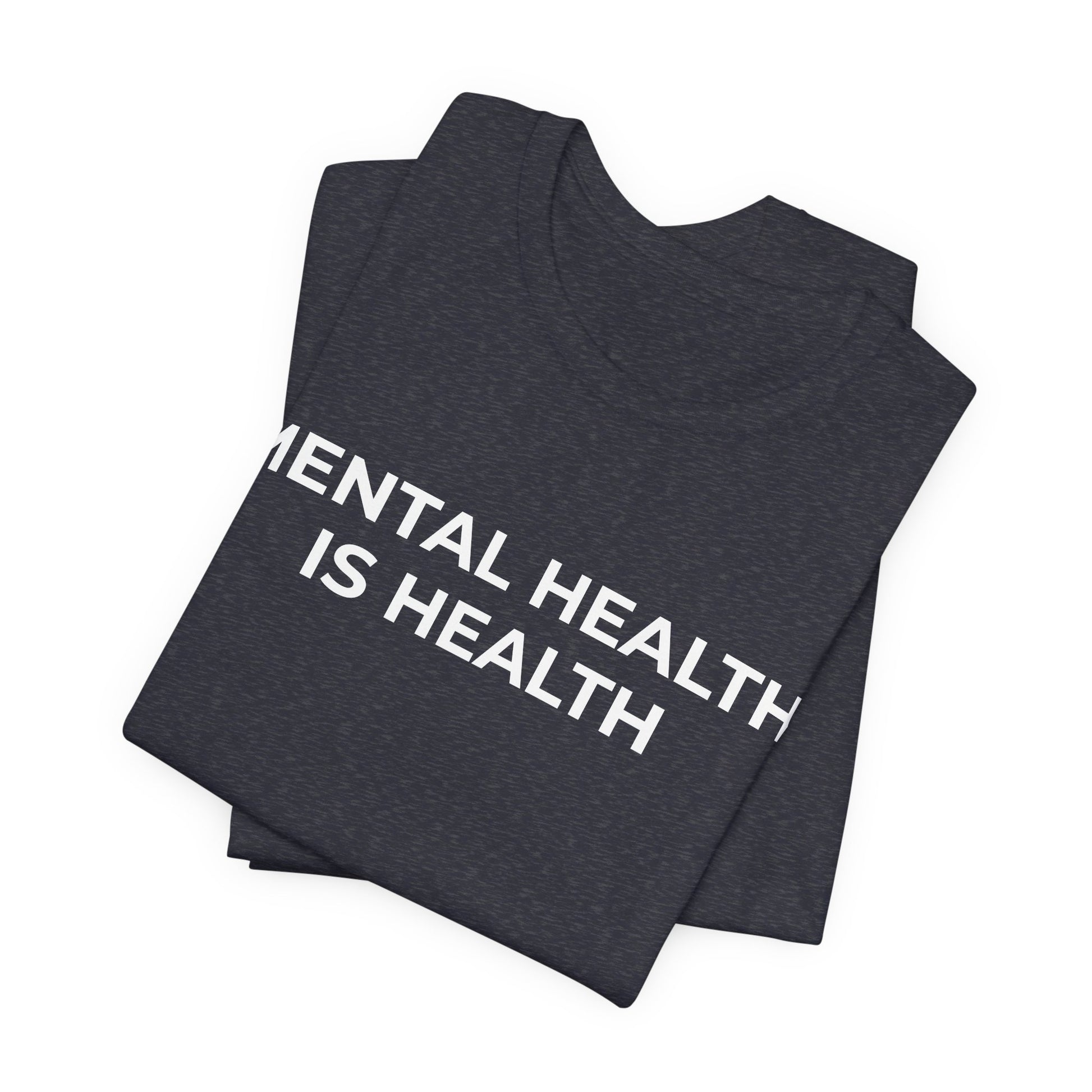 Mental Health T-Shirt - Mental Health is Health - Wear What You Stand For Products